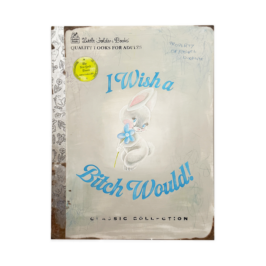 I Wish a Bitch Would!